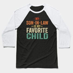 My Son In Law Is My Favorite Child Funny Family Humor Retro Baseball T-Shirt